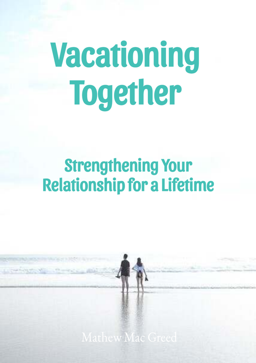 Vacationing Together Strengthening Your Relationship For A Lifetime